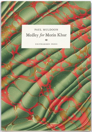 Item #498890 Medley for Morin Khur. Paul MULDOON