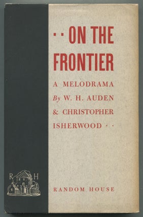 Item #498940 On the Frontier. A Melodrama in Three Acts. W. H. AUDEN, Christopher Isherwood