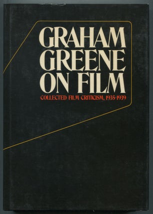 Item #498966 Graham Greene on Film: Collected Film Criticism 1935-1940. John Russell TAYLOR