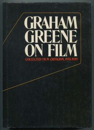 Item #498969 Graham Greene on Film: Collected Film Criticism 1935-1940. John Russell TAYLOR