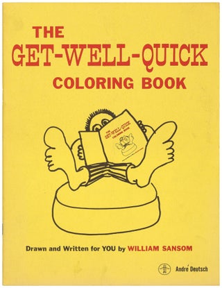 Item #499145 The Get-Well-Quick Coloring Book. Drawn and Written for you by William Sansom....