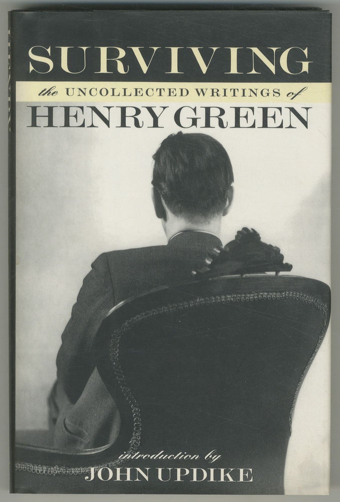 Item #499211 Surviving: The Uncollected Writings of Henry Green. Henry GREEN.