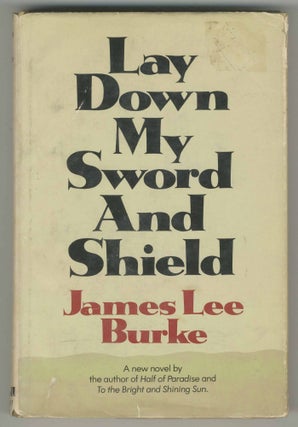 Item #499392 Lay Down My Sword and Shield. James Lee BURKE