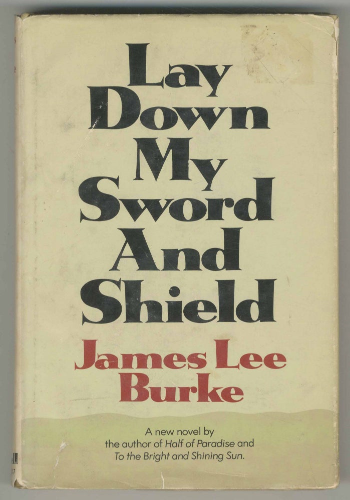 Item #499392 Lay Down My Sword and Shield. James Lee BURKE.