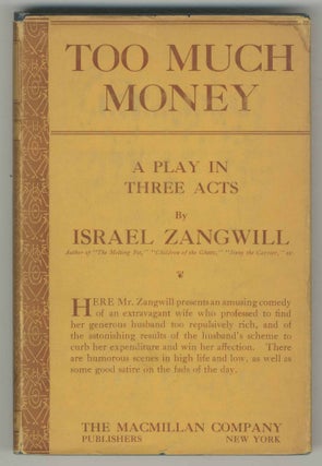 Item #499628 Too Much Money. Israel ZANGWILL