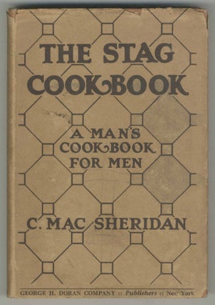 Item #500037 The Stag Cook Book: Written for Men by Men. C. MAC SHERIDAN