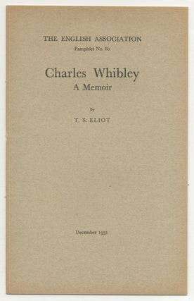 Item #500313 Charles Whibley. A Memoir. T. S. ELIOT