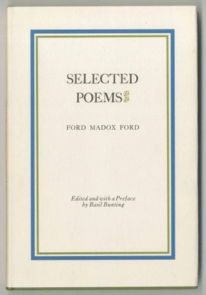 Item #500381 Selected Poems by Ford Madox Ford. Ford Madox FORD, Basil Bunting