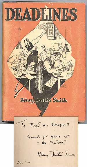 Item #50063 Deadlines: Being the Quaint, the Amusing, the Tragic Memoirs of a News-Room. Henry Justin SMITH.