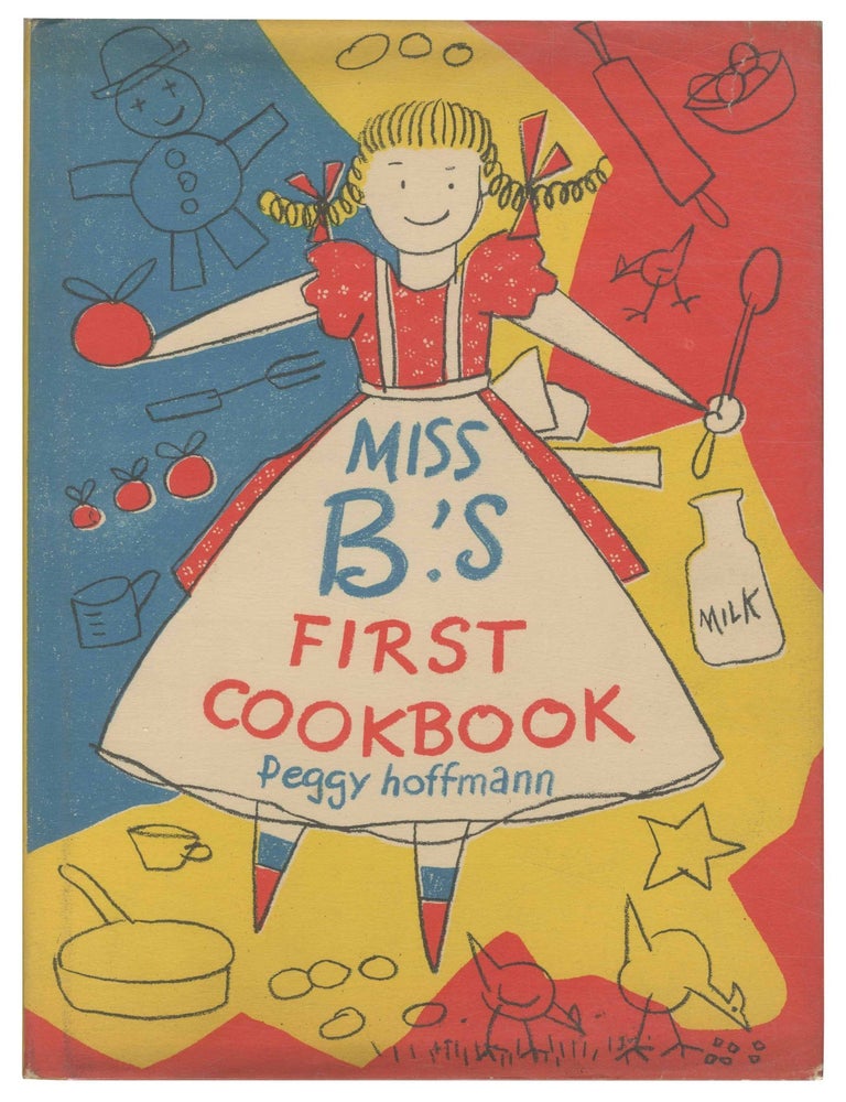 Miss B's First Cookbook: 20 Family-sized Recipes for the Youngest Cook. Peggy HOFFMAN.