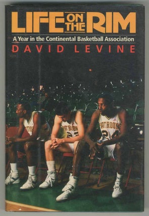Item #500846 Life on the Rim: A Year in the Continental Basketball Association. David LEVINE