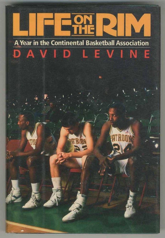 Item #500846 Life on the Rim: A Year in the Continental Basketball Association. David LEVINE.