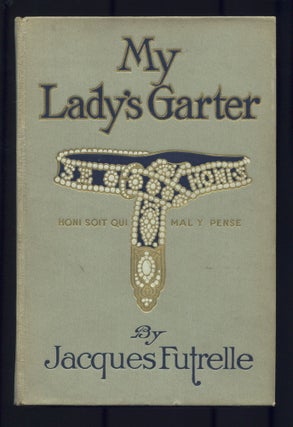Item #500888 My Lady's Garter. Jacques FUTRELLE