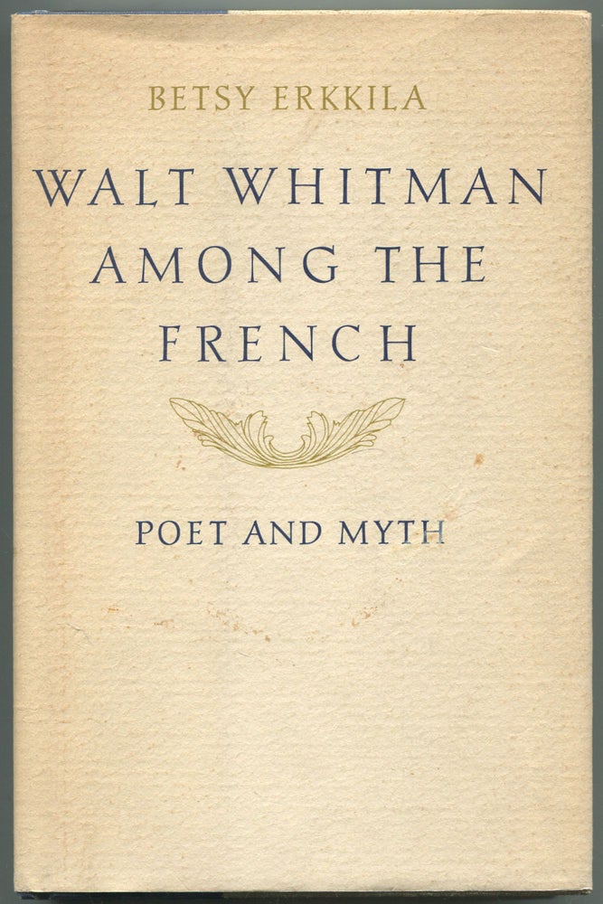 Item #501132 Walt Whitman Among the French: Poet and Myth. Betsy ERKKILA.