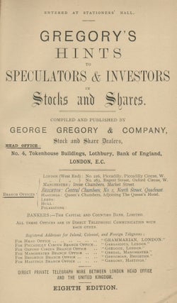 Gregory's Hints to Speculators & Investors in Stocks and Shares. Compiled and Published by George Gregory & Company, Stock and Share Dealers