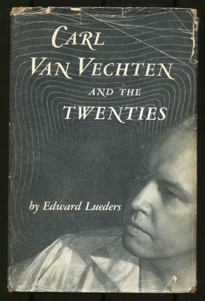 Carl Van Vechten and the Twenties. Edward LUEDERS.