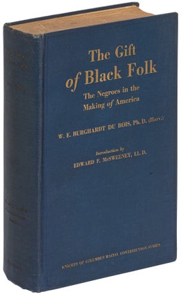 Item #501326 The Gift of Black Folk: The Negroes in the Making of America. W. E. Burghardt DU BOIS