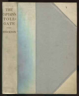 Item #501366 The Captain's Toll-Gate. Frank R. STOCKTON