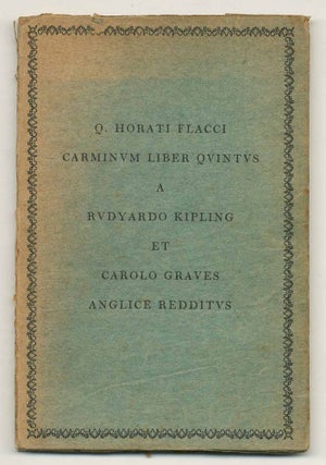 Item #501463 Q. Horati Flacci: Carminum Librum Quintum. HORACE, Rudyardo KIPLING, Carolo Graves,...