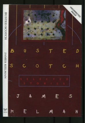 Item #501626 Busted Scotch: Selected Stories. James KELMAN