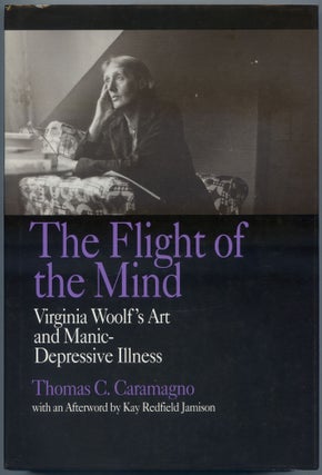 Item #501762 The Flight of the Mind: Virginia Woolf's Art and Manic-Depressive Illness. Thomas C....