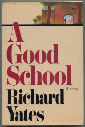 Item #502083 A Good School. Richard YATES