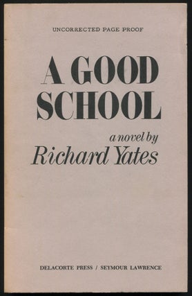 Item #502089 A Good School. Richard YATES