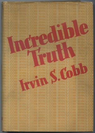 Item #502247 Incredible Truth. Irvin S. COBB