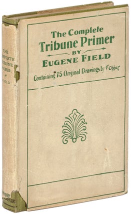 Item #502386 The Complete Tribune Primer. Eugene FIELD