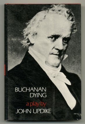 Item #502558 Buchanan Dying. John UPDIKE