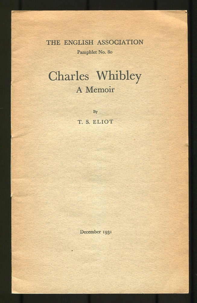 Item #502662 Charles Whibley. A Memoir. T. S. ELIOT.