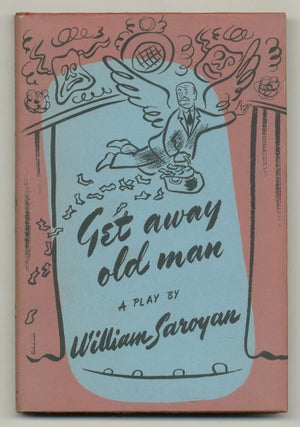 Item #502828 Get Away Old Man: A Play in Two Acts. WILLIAM SAROYAN
