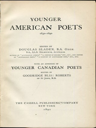 Younger American Poets 1830-1890. Edited by Douglas Sladen. With an Appendix of Younger Canadian Poets. Edited by Goodridge Bliss Roberts