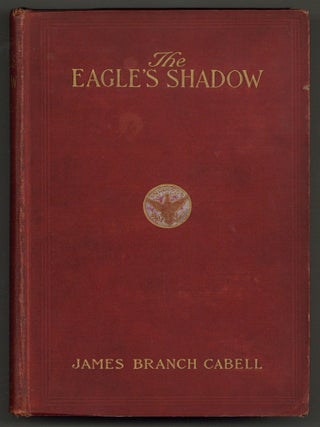 Item #502884 The Eagle's Shadow. James Branch CABELL