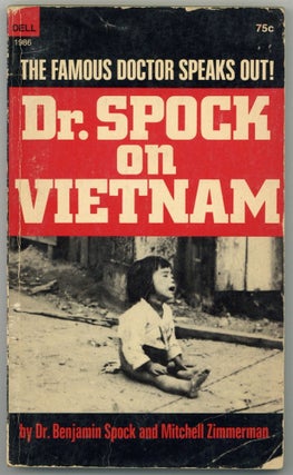 Item #502934 Dr. Spock on Vietnam. Dr. Benjamin SPOCK, Mitchell Zimmerman