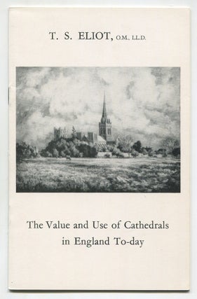 Item #503230 The Value and Use of Cathedrals in England To-Day. T. S. ELIOT