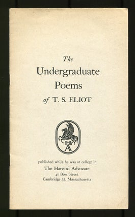 Item #503251 The Undergraduate Poems of T.S. Eliot. T. S. ELIOT
