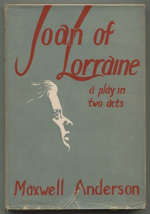 Item #503382 Joan of Lorraine: A Play in Two Acts. Maxwell ANDERSON