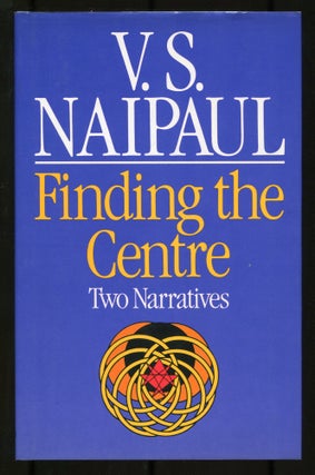 Item #503433 Finding the Centre: Two Narratives. V. S. NAIPAUL