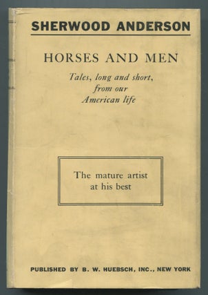 Item #503501 Horses and Men. Tales, long and short, from our American life. Sherwood ANDERSON