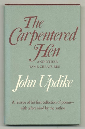 Item #503534 The Carpentered Hen and Other Tame Creatures. John UPDIKE