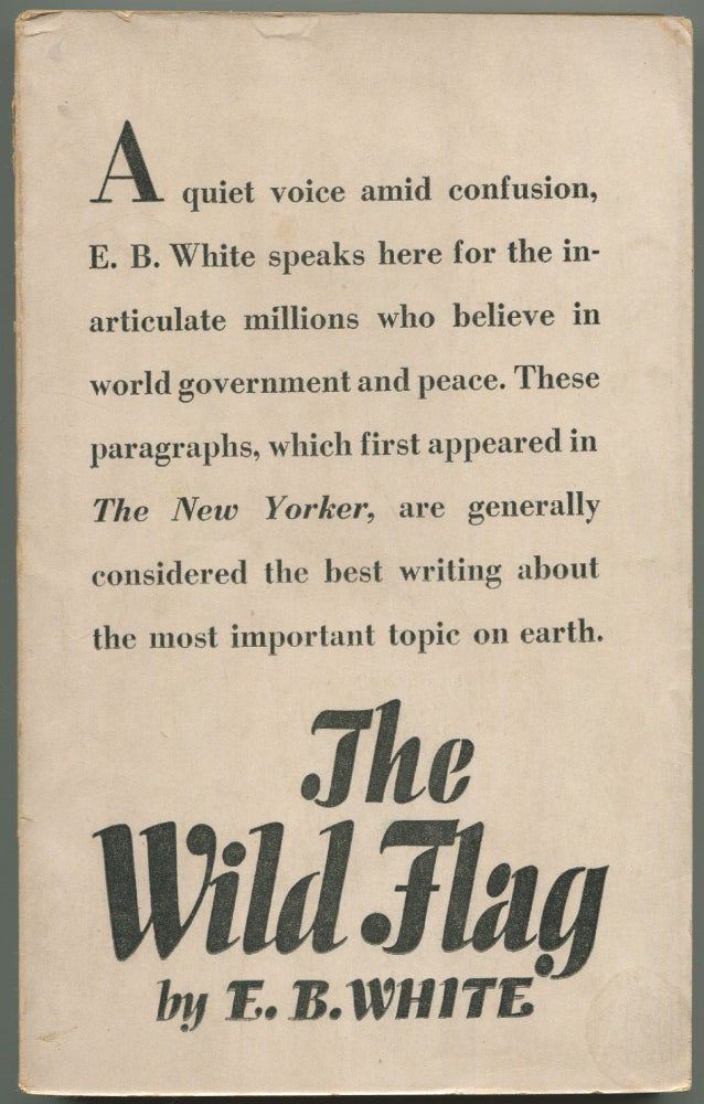 Item #503745 The Wild Flag. Editorials from The New Yorker on Federal World Government and Other Matters. E. B. WHITE.