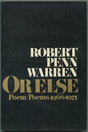Item #503833 Or Else: Poem / Poems 1968 - 1974. Robert Penn WARREN