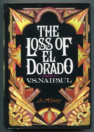 Item #503840 The Loss of El Dorado: A History. V. S. NAIPAUL