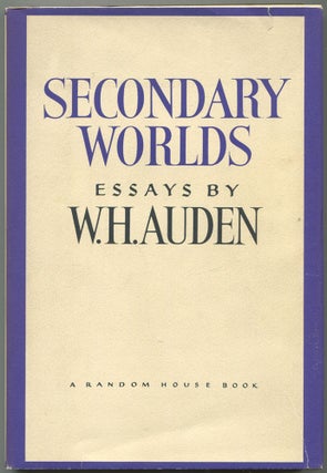 Item #503883 Secondary Worlds: Essays. W. H. AUDEN