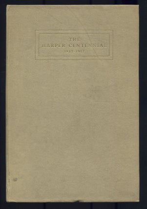 Item #503951 The Harper Centennial 1817-1917: A Few of the Greetings and Congratulations. William...