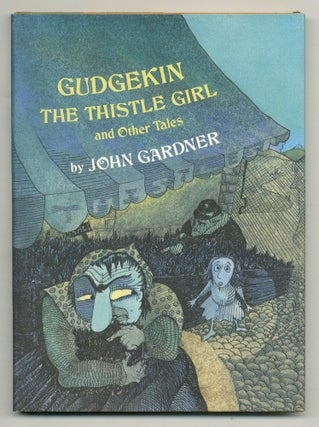 Item #504078 Gudgekin, The Thistle Girl, and Other Tales. John GARDNER