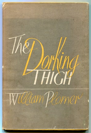 Item #504143 The Dorking Thigh & Other Satires. William PLOMER