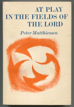 Item #504261 At Play in the Fields of the Lord. Peter MATTHIESSEN