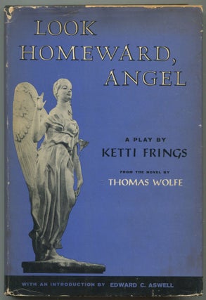 Item #504422 Look Homeward, Angel: A Play Based on the Novel by Thomas Wolfe. Thomas WOLFE, Ketti...